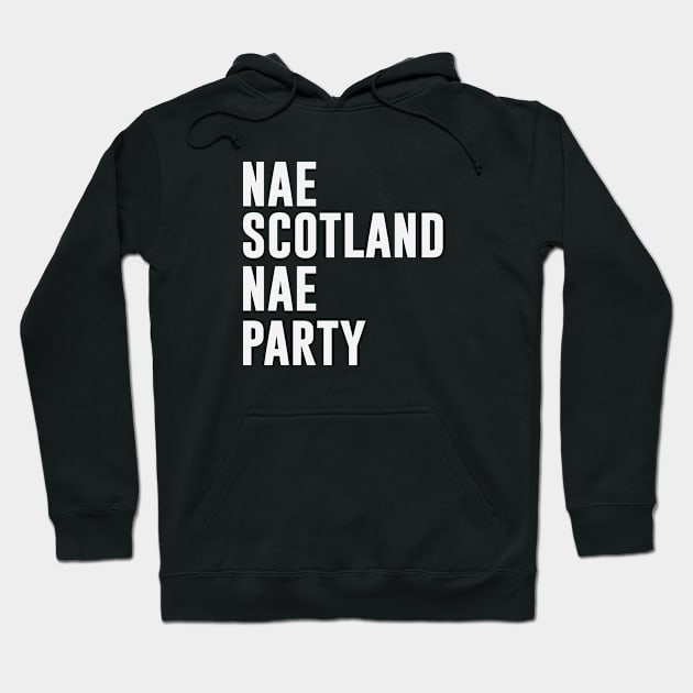 Nae Scotland Nae Party Hoodie by gabrielakaren